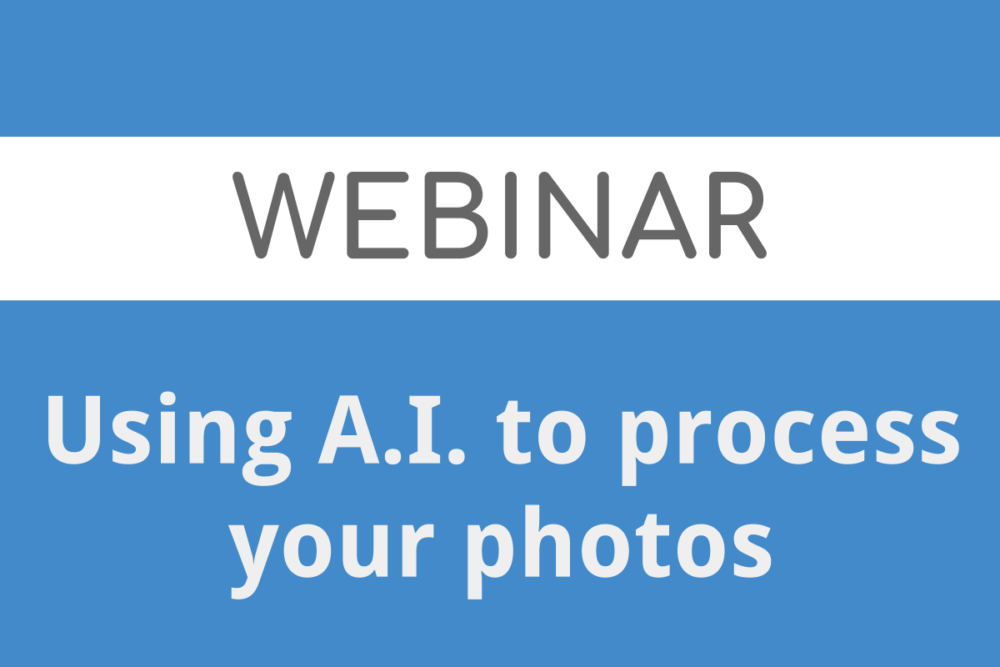 WEBINAR: Using A.I. to edit your photos