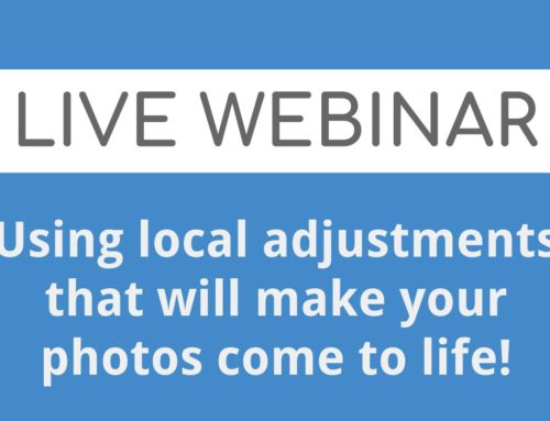 WEBINAR: Using local adjustments that will make your photos come to life!